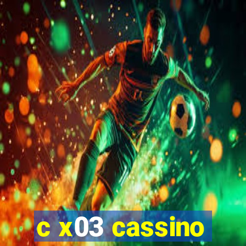 c x03 cassino